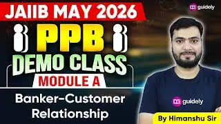 JAIIB May 2026 | PPB | Module A | Banker-Customer Relationship | By Himanshu Sir