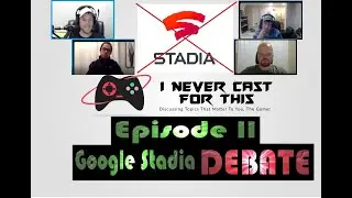 I Never Cast For This EP . 11 : Google Stadia... Is It Finally Worth It?