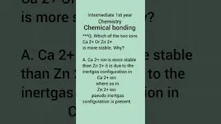 Intermediate 1st year chemistry chemical bonding Ca2+,Zn2+ which is more stable ?