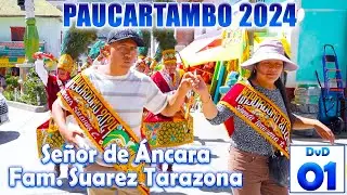 ✨🔵PAUCARTAMBO 2024 // Señor de Áncara // FAM. SUAREZ TARAZONA  // DVD 01
