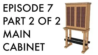 Episode 7 - Main Cabinet Part 2