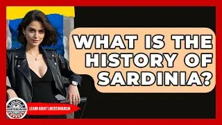 What Is The History Of Sardinia? - Learn About Libertarianism