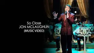 Jon McLaughlin - So Close (Music Video)