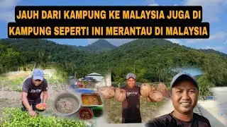 JAUH DARI KAMPUNG KE MALAYSIA JUGA DI KAMPUNG SEPERTI INI MERANTAU DI MALAYSIA 