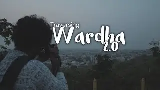 Traversing- Wardha 2.0//BWAC