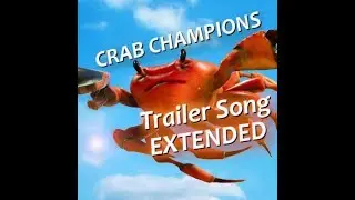 Crab Champions - Trailer Soundtrack [EXTENDED]
