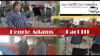 Un Caff&egrave; Col Maestro - Henrie Adams PT3
