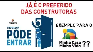 MINHA CASA MINHA VIDA e PODE ENTRAR, pq as CONSTRUTORAS preferem o PROGRAMA HABITACIONAL de SP?