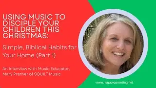 Using Music to Disciple Your Children This Christmas: Simple, Biblical Habits for Your Home (Part 1)