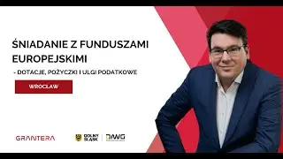 Śniadanie z funduszami europejskimi – dotacje, pożyczki i ulgi podatkowe