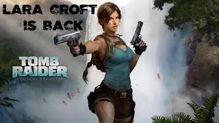 Tomb Raider: Legacy of Atlantis &ndash; Классика в новом прочтении