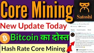 Core Mining latest news Today|Satoshi core mining new update|Bitcoin Hash rate|Core Hash rate|