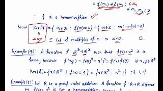 Homomorphism; Kernel of homomorphism; properties of elements & subgroups under homo. (Lecture-16)