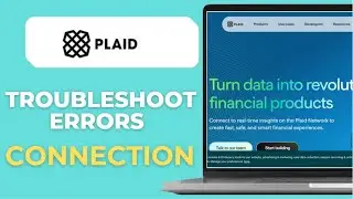 Как устранить ошибки подключения Plaid