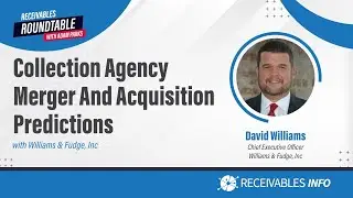 Williams & Fudge, Inc. | David Williams Collection Agency M&A 2024 | Receivables Roundtable Ep. 147