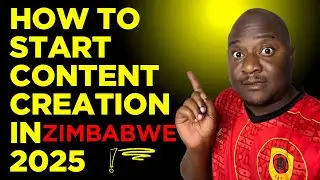 How You Can Start Content Creation In Zimbabwe and Make Thousands