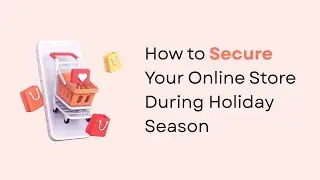 How to Protect Your Online Store From Fraud This Holiday Season