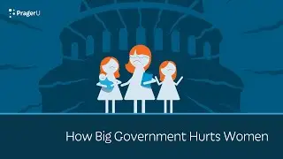 How Big Government Hurts Women | 5 Minute Video