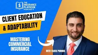 Mastering Commercial Insurance: Client Education & Adaptability with Tareq Purmul