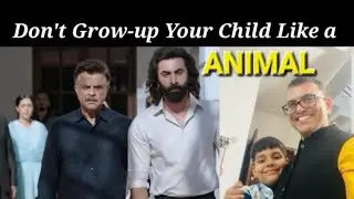 ANIMAL Movie review | challenges in parenting | Parenting tips | Ranbir Kapoor | Animal movie