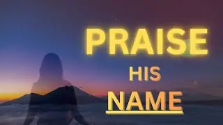 PRAISE GOD | Deep Worship & Bible Verses | 10 Scriptures of Praise