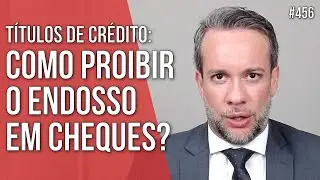 COMO PROIBIR O ENDOSSO NO CHEQUE? T&Iacute;TULOS DE CR&Eacute;DITO - Direito Empresarial