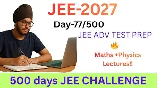 Day77-JEE Advanced Offline Test Prep | Full Revision Day|JEE-2027 