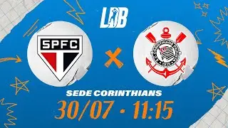 LDB 25 | S&atilde;o Paulo x Corinthians | 2&ordf; Fase | Sede Corinthians | 30/7/25 | Ao Vivo Com Imagens  11:15