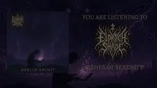Eldritch Shade - &ldquo;Ashes Of Serenity&rdquo; (OFFICIAL VISUALIZER)