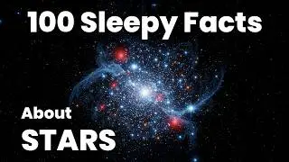 Relaxing Facts About Stars,  Science for Sleep