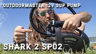 Outdoormaster 12v SUP PUMP - SHARK2 - Unboxing And Inflation Tests
