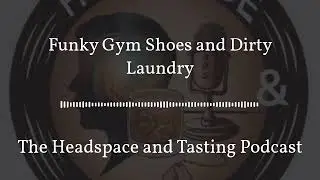 #48 - Funky Gym Shoes and Dirty Laundry