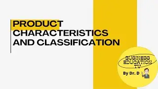 Product Characteristics and Classification
