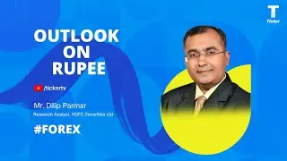 Outlook On Rupee By Mr. Dilip Parmar, Research Analyst, HDFC Securities Ltd