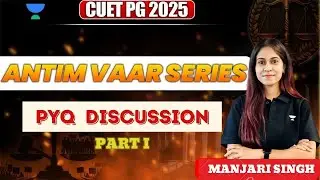 PYQ Discussion - Part 1 | CUET PG 2025 | Manjari Singh