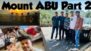 Mount Abu Road Trip Part 2 Vlog with Fun, Drone & Masti !!