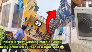 India's largest 25KG washing machine being delivered by rope in a tight spot 😱