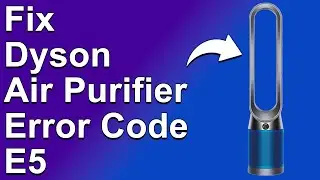 How To Fix Dyson Air Purifier Error Code E5 (Causes Of Error Code E5 - Troubleshoot Guide!)