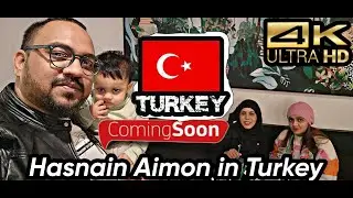 Karachi to istanbul - coming soon - Hasnain aimon in turkey