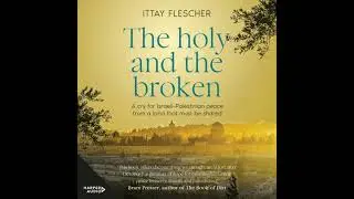 Holy And The Broken: A cry for Israeli-Palestinian peace from a land that must be shared