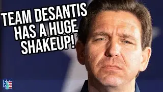 Team DeSantis Has A Huge Shakeup!