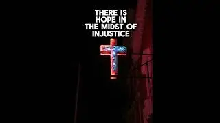 Find Hope in the Midst of Injustice
