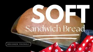 Soft & Fluffy Sandwich Bread | Easy Homemade Recipe, Better than Store Bought
