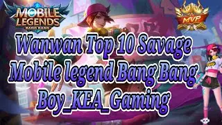 Wanwan Savage Top 10 Mobile legend Bang Bang||Boy_KEA