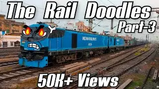 The Rail Doodles | Part 3 | Train Lovers Jyoti