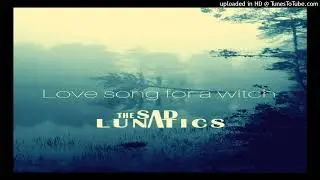 The Sad Lunatics-Love Song for a Witch Audio Clip