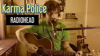 Karma Police by Radiohead acoustic cover