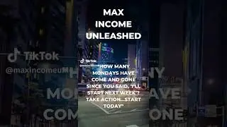 Max Income Unleashed-How many Mondays have come and gone since you said I&rsquo;ll start next week #shorts