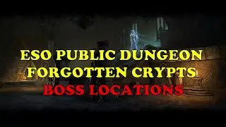 Elder Scrolls  Online FORGOTTEN CRYPTS PUBLIC DUNGEON Boss and Group Event locations Deshaan