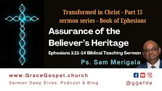 Transformed in Christ Part 15: Assurance of the Believer's Heritage (Ep 1:11-14)  | Ps. Sam Merigala